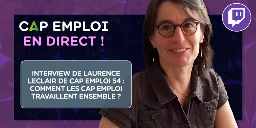 Interview de Laurence Leclerc de Cap emploi 54 : comment les Cap emploi travaillent ensemble ?